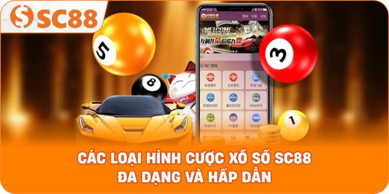 Các loại hình cược Xổ số SC88 đa dạng và hấp dẫn